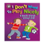 Picture of OUR EMOTIONS AND BEHAVIORS I DON'T WANT TO PLAY NICELY-A BOOK ABOUT BEING KIND