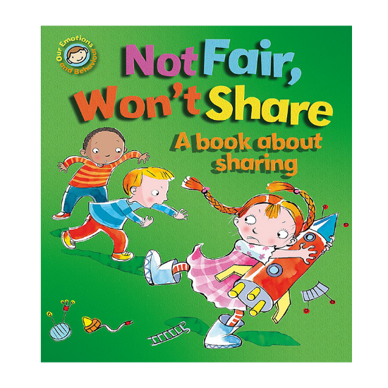 Picture of OUR EMOTIONS AND BEHAVIORS NOT FAIR, WON'T SHARE-A BOOK ABOUT SHARING                       